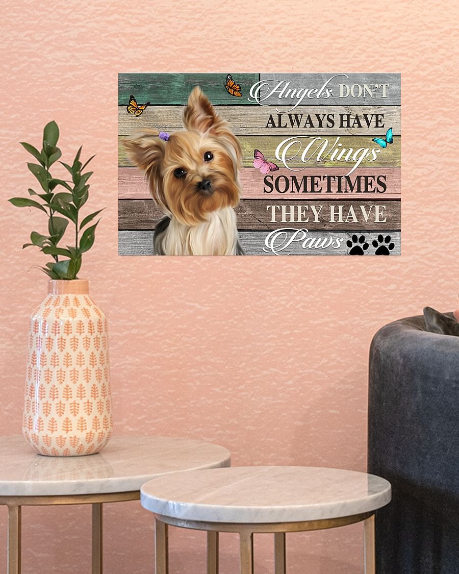 Yorkshire Terrier angels don't always have wings sometimes they have paws poster 2