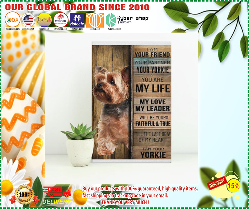 Yorkshire tierrier dog I am your friend your partner your yorkie poster