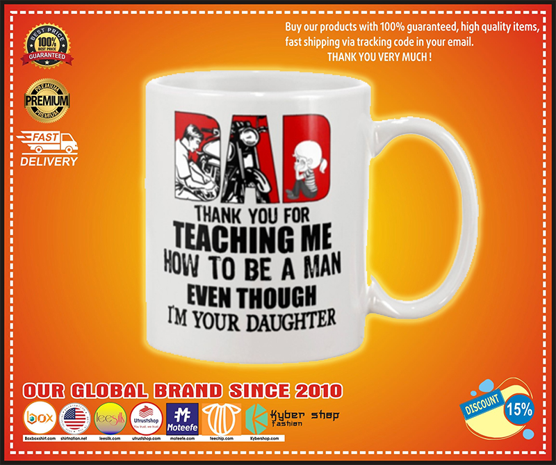 Biker dad thank for teach me how to be a man even I'm your daughter mug