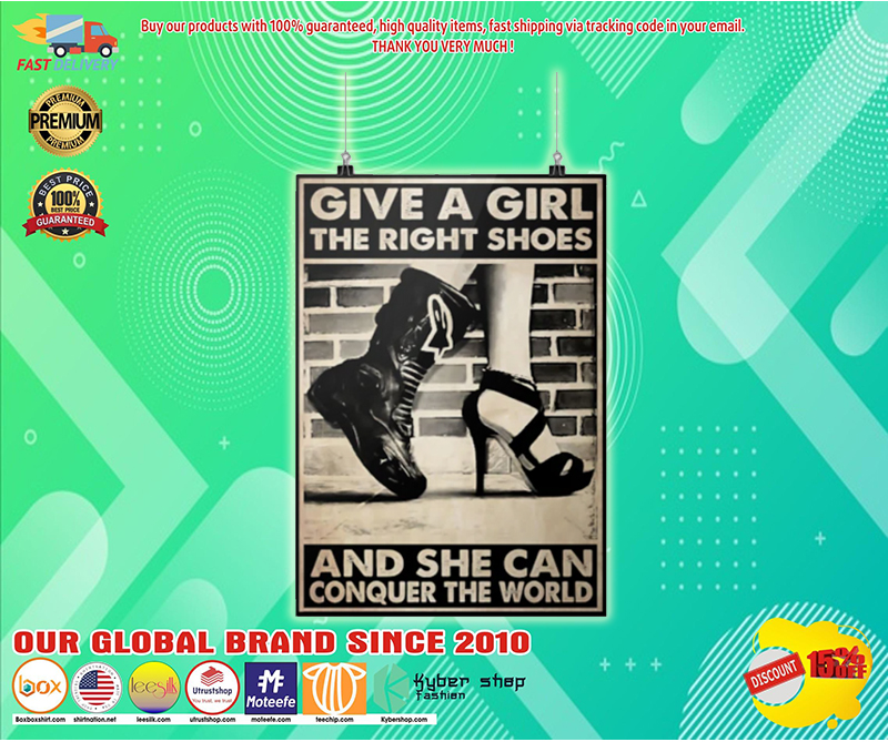 Give a girl the right shoes and she can conquer the world poster