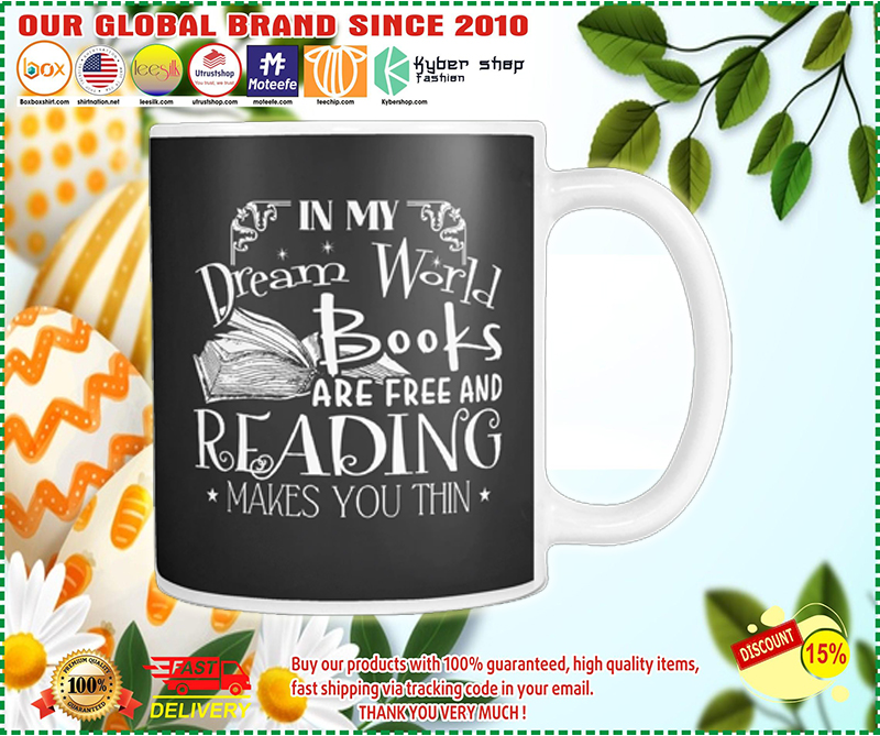 In My Dream World Books Are Free And Reading Makes You Thin Mug 2
