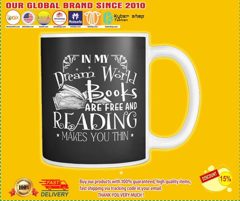 In My Dream World Books Are Free And Reading Makes You Thin Mug