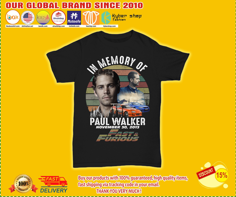 In memory of Paul Walker fast and furious shirt