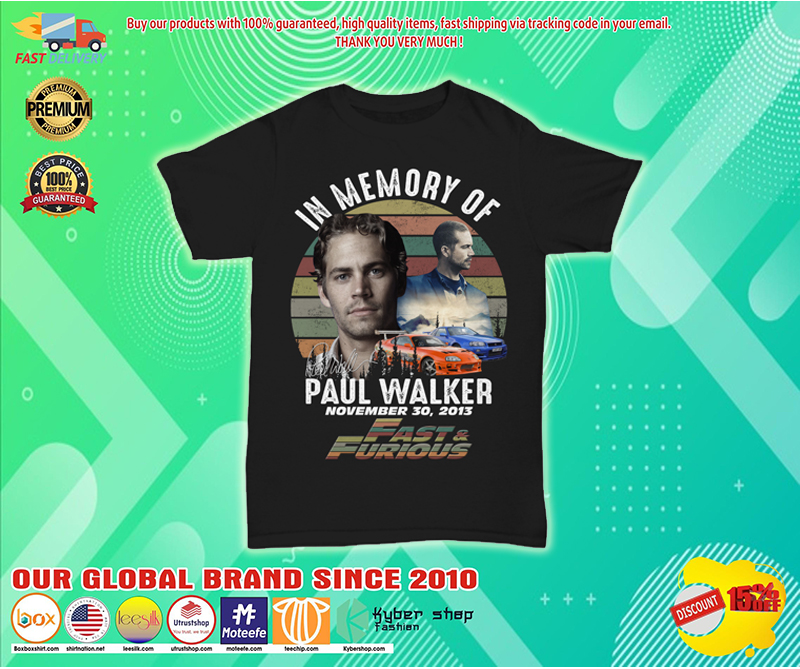 In memory of Paul Walker fast and furious shirt