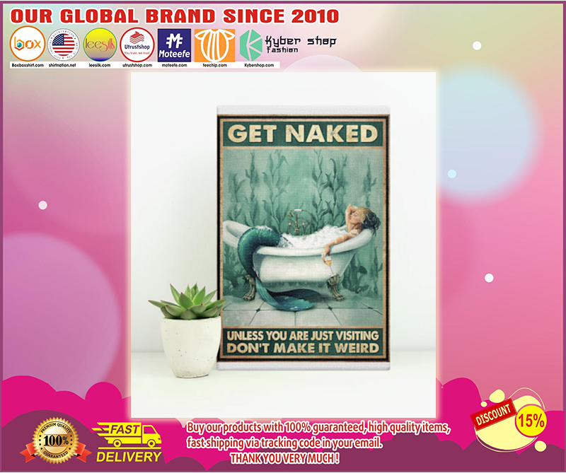 Mermaid get naked unless you are just visiting don't make it weird poster