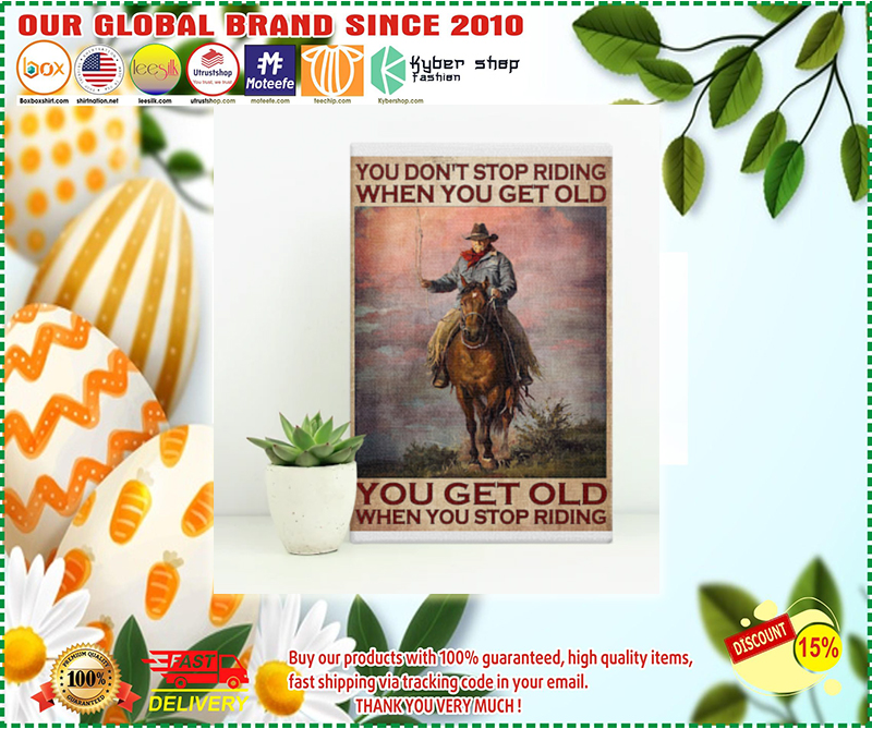 Old man cowboy You don't stop riding when you get old poster