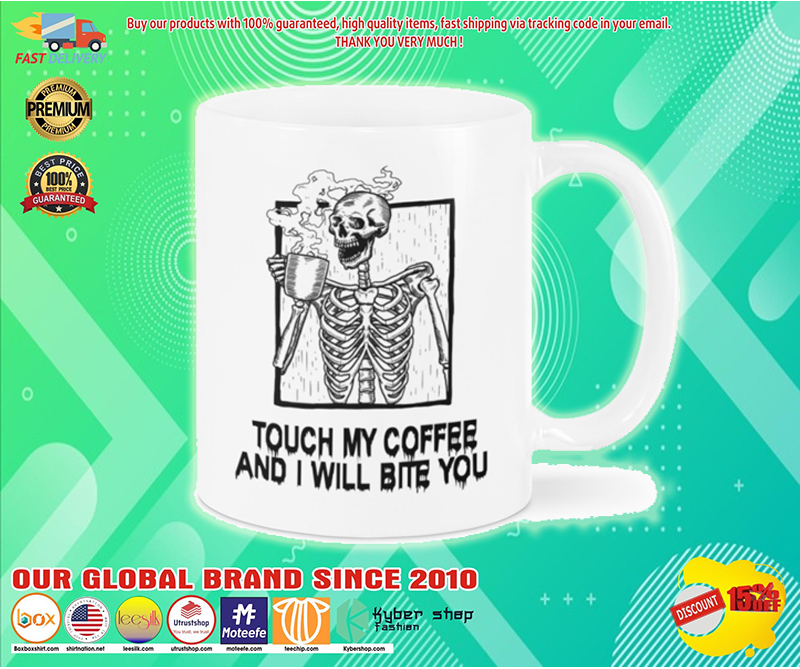 Skeleton skull Touch my coffee and I will bite you mug