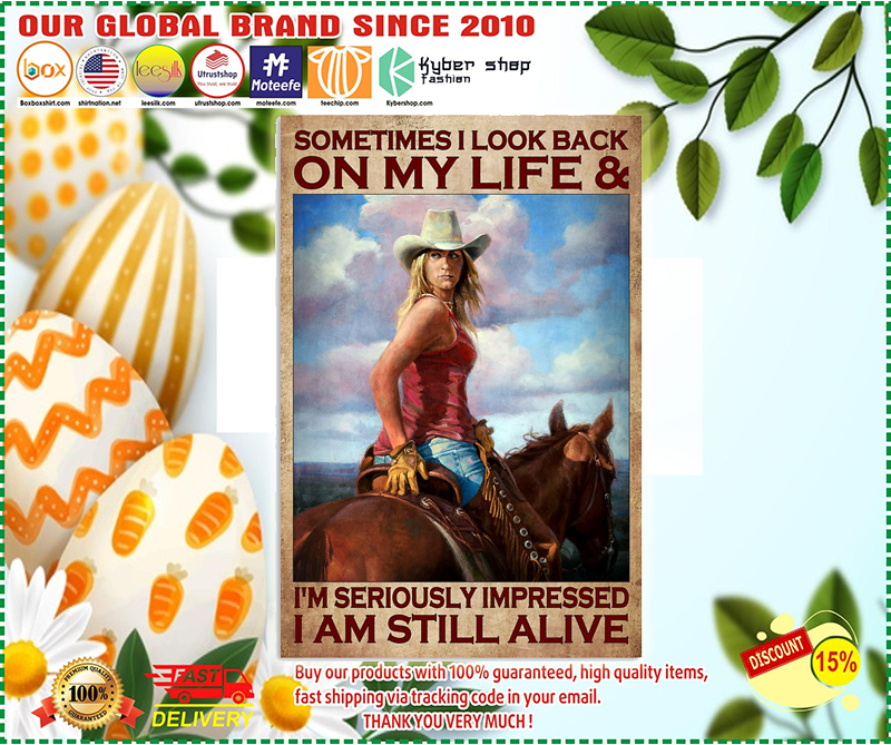 Sometimes I look back on my life and I'm seriously impressed I am still alive poster