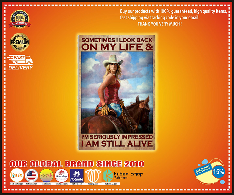Sometimes I look back on my life and I'm seriously impressed I am still alive poster