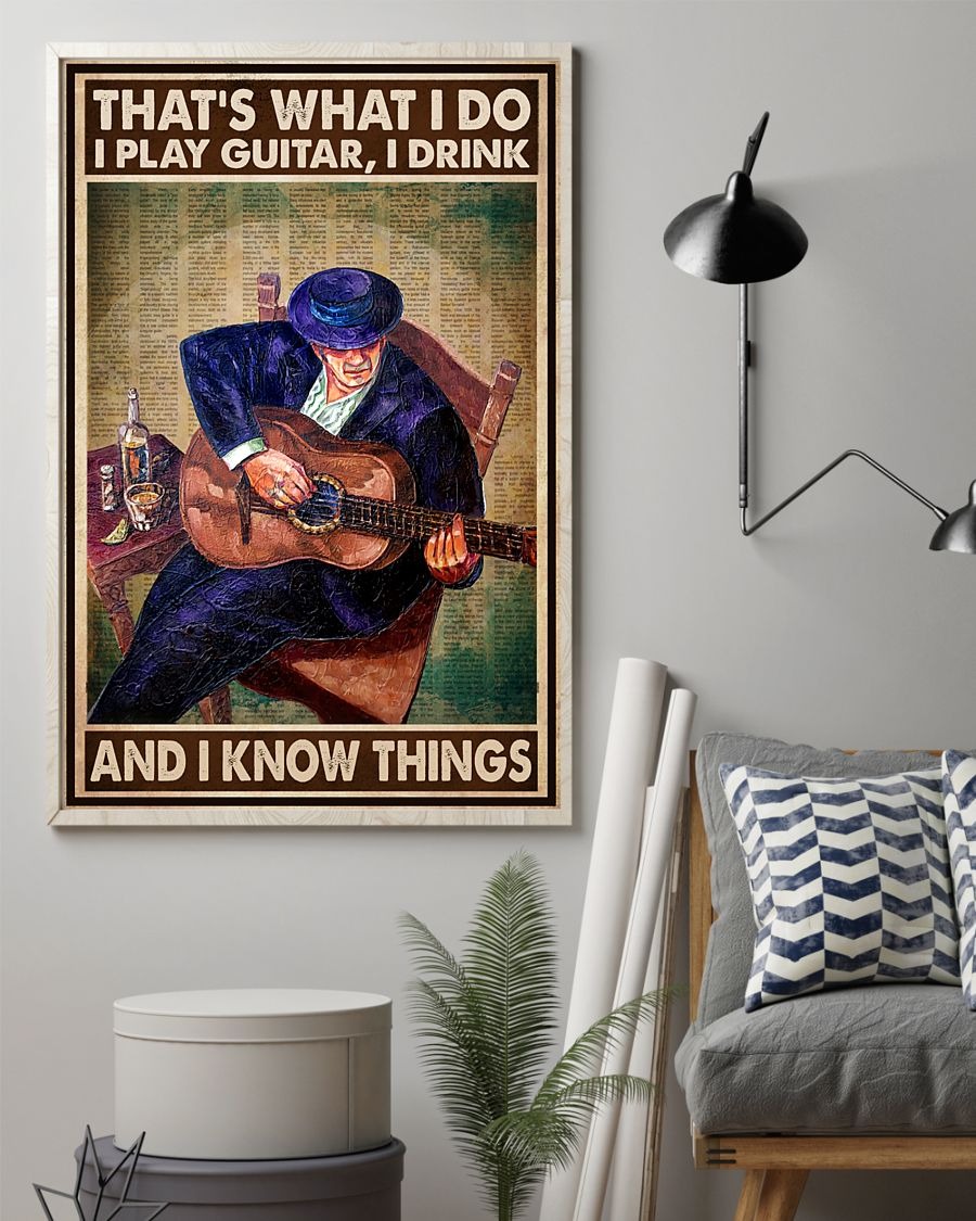 That's what I do I play guitar I drink and I know things poster 1