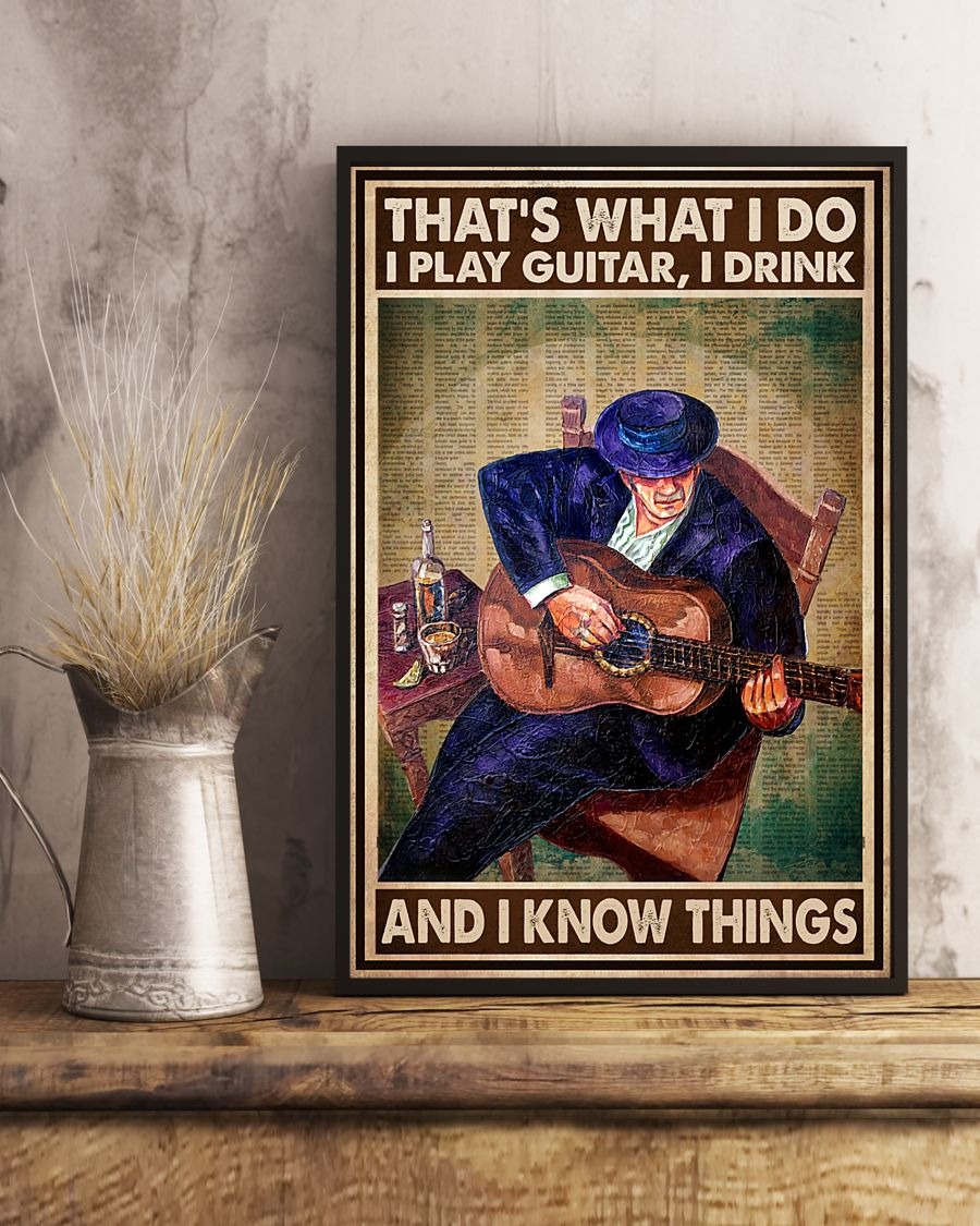 That's what I do I play guitar I drink and I know things poster 2