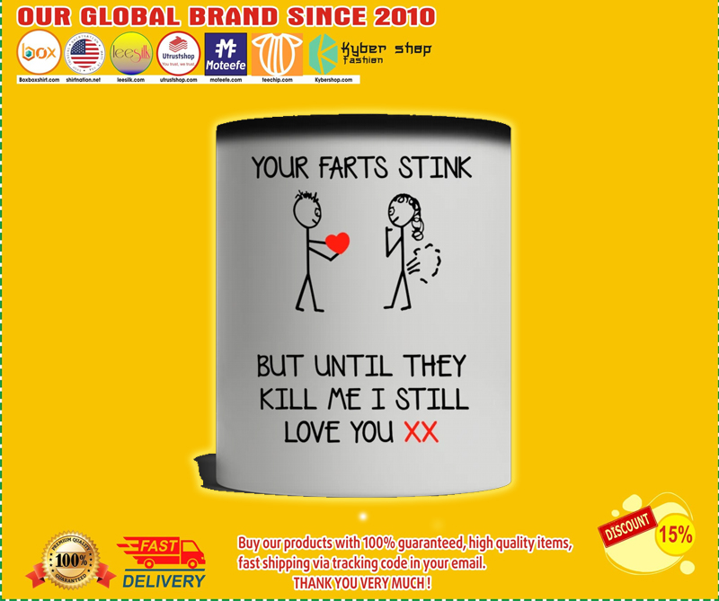 Your farts stink but until they kill me I still love you custom personalized name mug