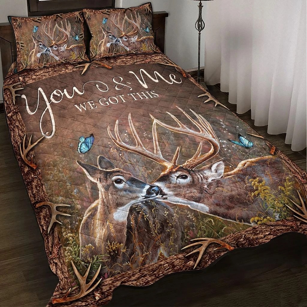 Deer hunting you and me we got this bedding set