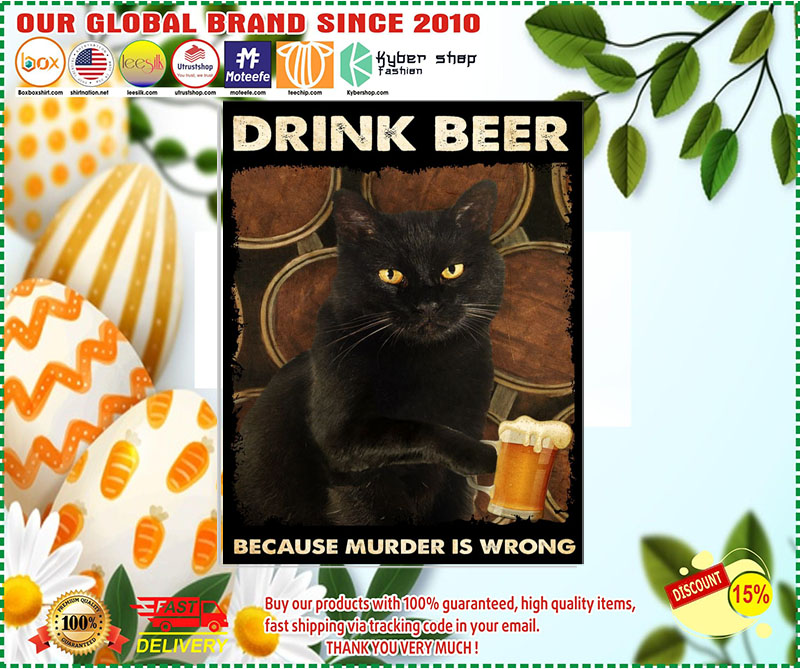 Black cat drink beer because murder is wrong poster 1