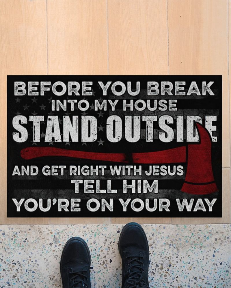 Firefighter Before you break into my house stand outside Firefighter doormat v3