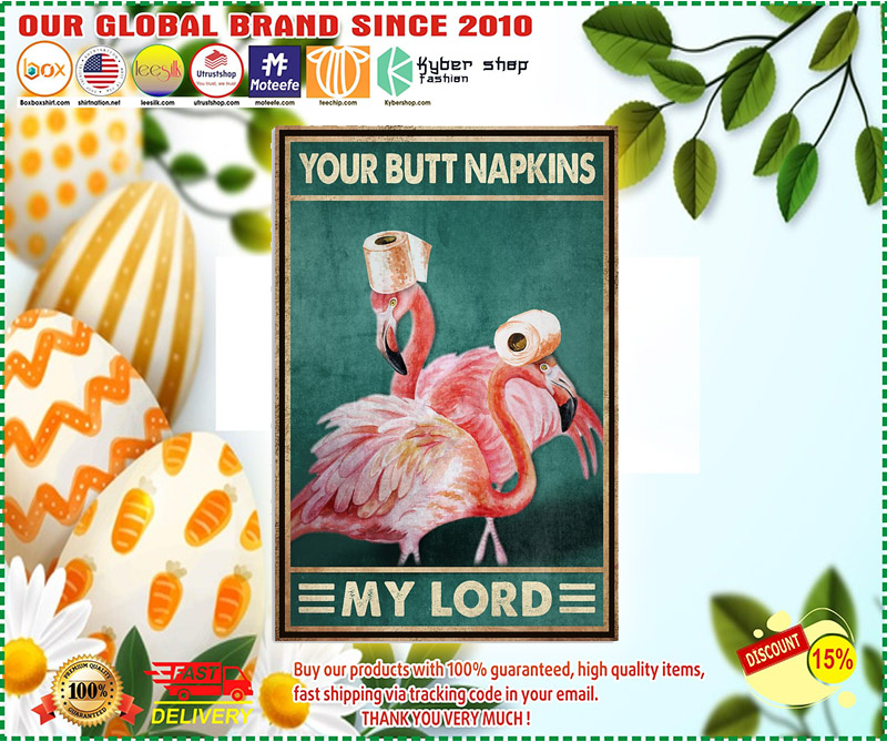 Flamingo your butt napkins my lord poster