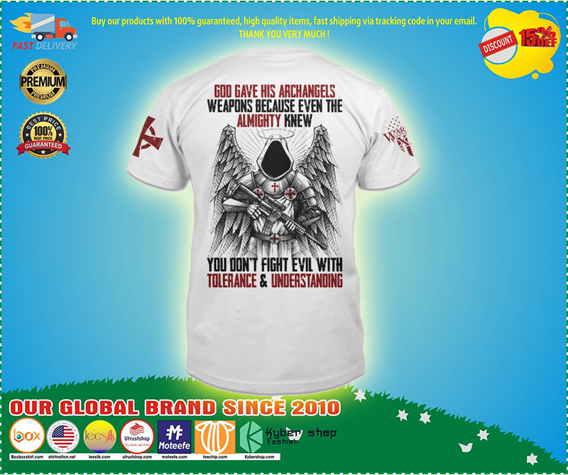God gave his archangels weapons because wven the almighty knew T shirt 3