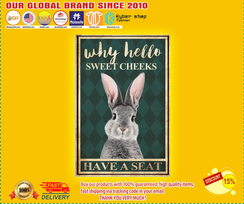 Grey rabbit why hello sweet cheeks have a seat poster 2