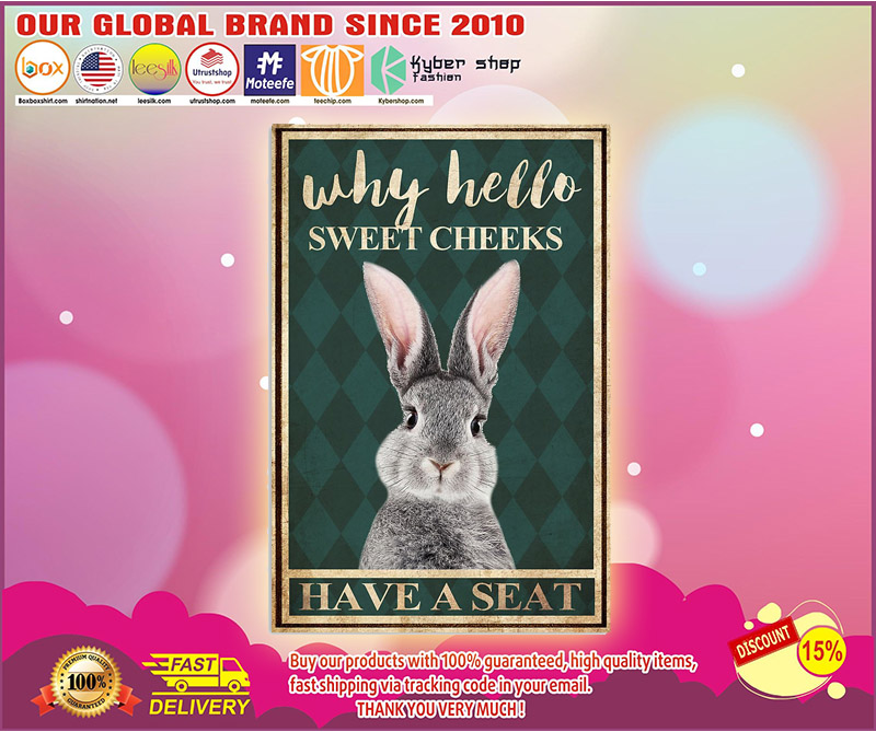 Grey rabbit why hello sweet cheeks have a seat poster
