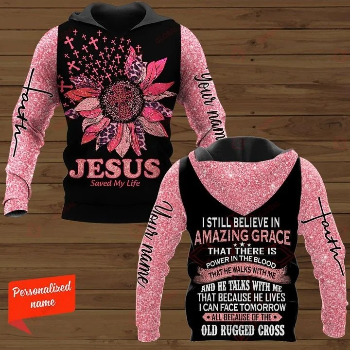 Jesus save my life I still believe in amazing custom name 3D hoodie