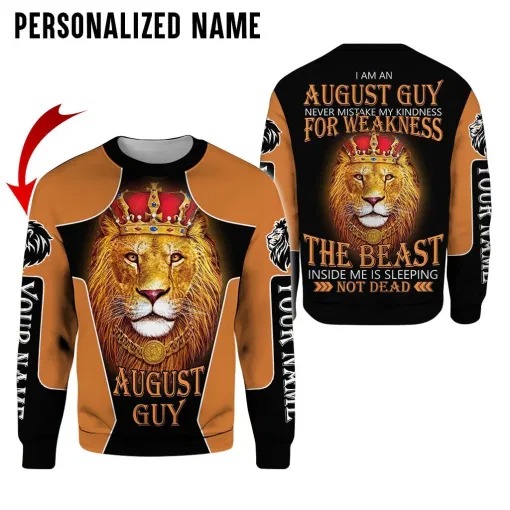 Lion King I am the August guy never mistake my kindness for weakness 3d over print hoodie 1