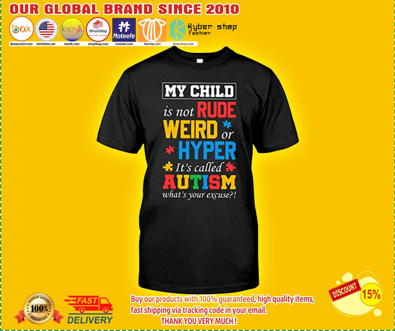 My child is not rude weird hyper its called autism shirt 2