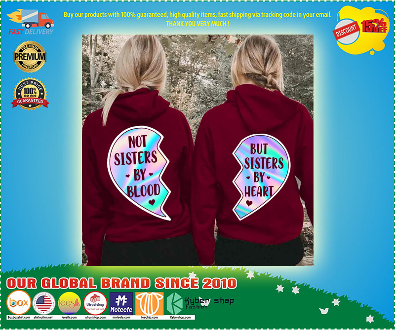 Not sisters by blood and but sisters by heart 3D hoodie 3