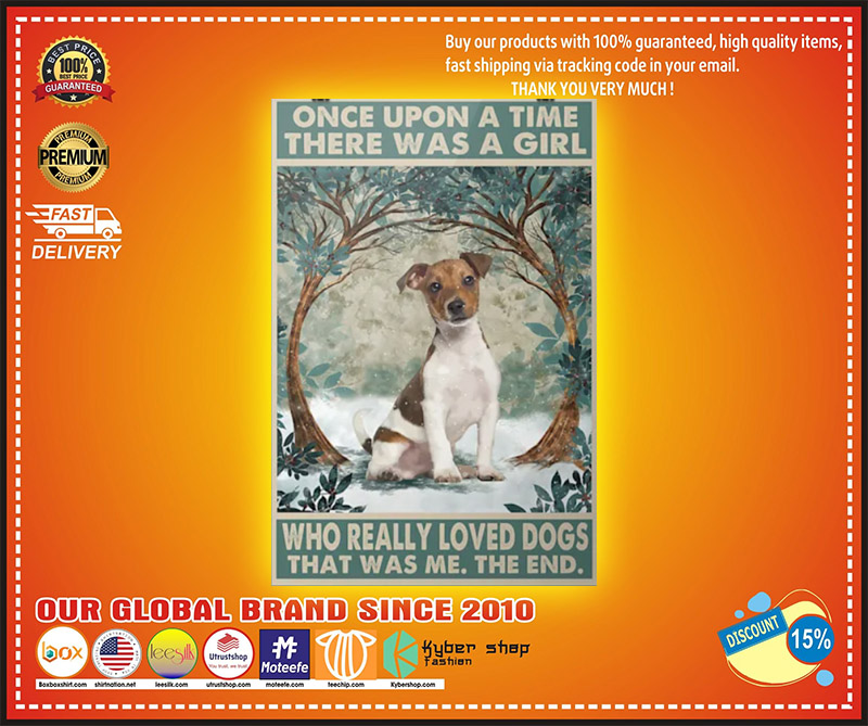 Once upon a time there was a girl who really loved dogs that was me the end poster