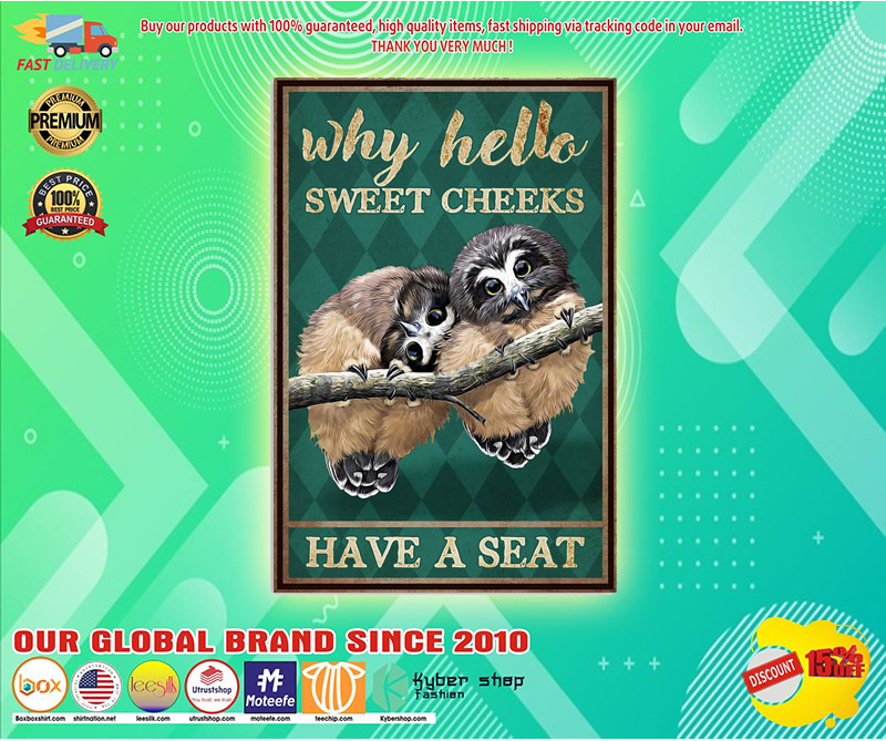 Owl why hello sweet cheecks have a seat poster