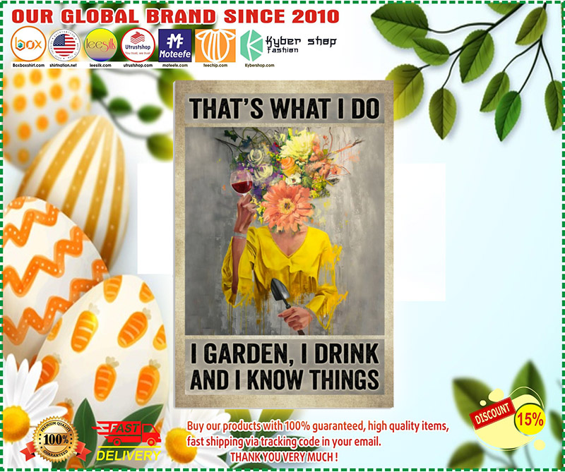 Thats what I do I garden I drink and I know things poster 1