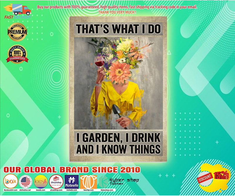 Thats what I do I garden I drink and I know things poster 3