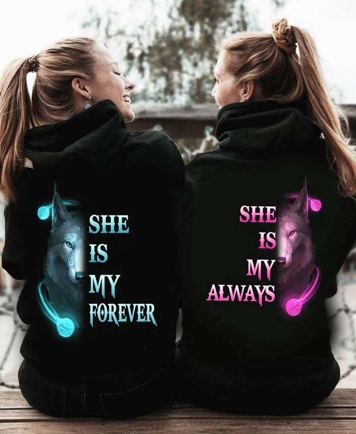 Wolf She is my forever she is my always 3D hoodie 3