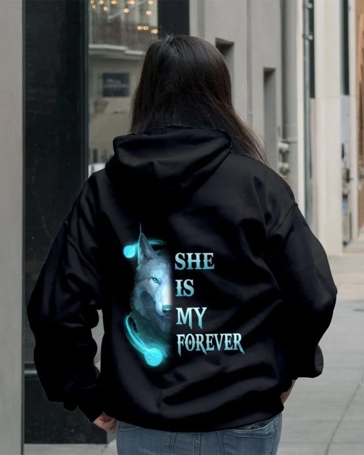 Wolf She is my forever she is my always 3D hoodie