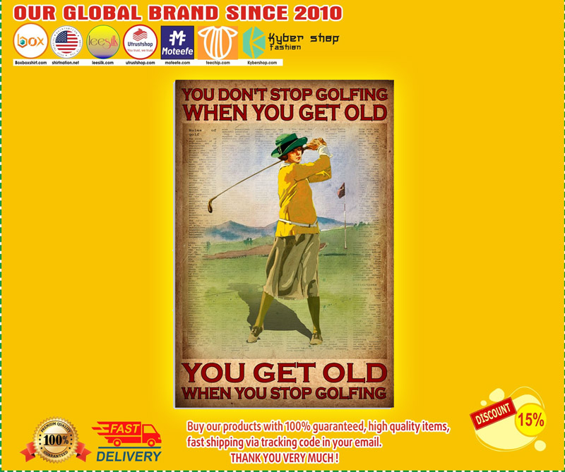 You dont stop golfing when you get old poster 2
