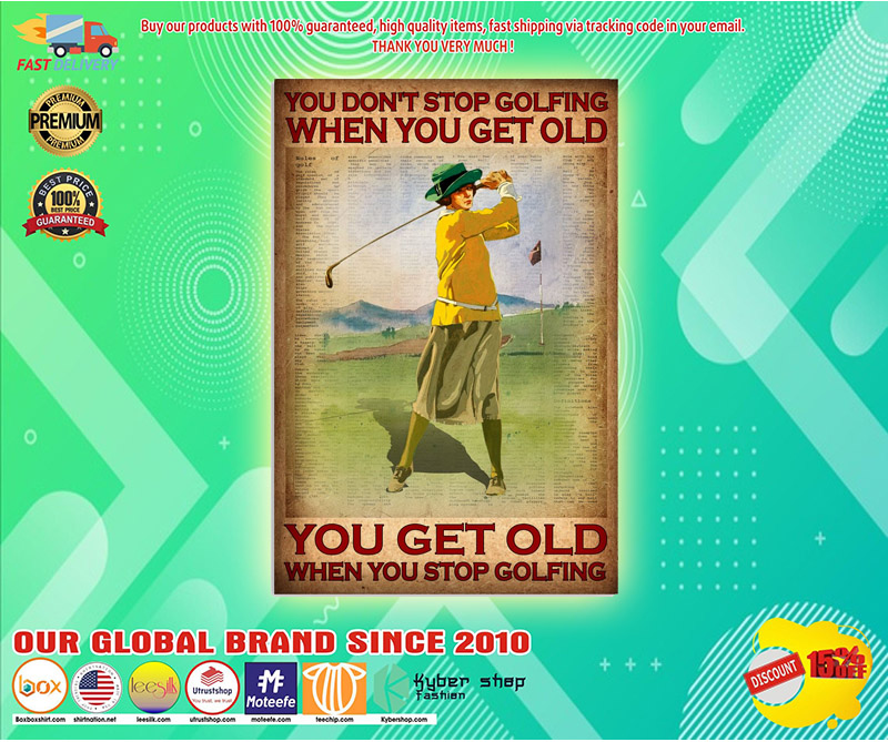 You dont stop golfing when you get old poster 3