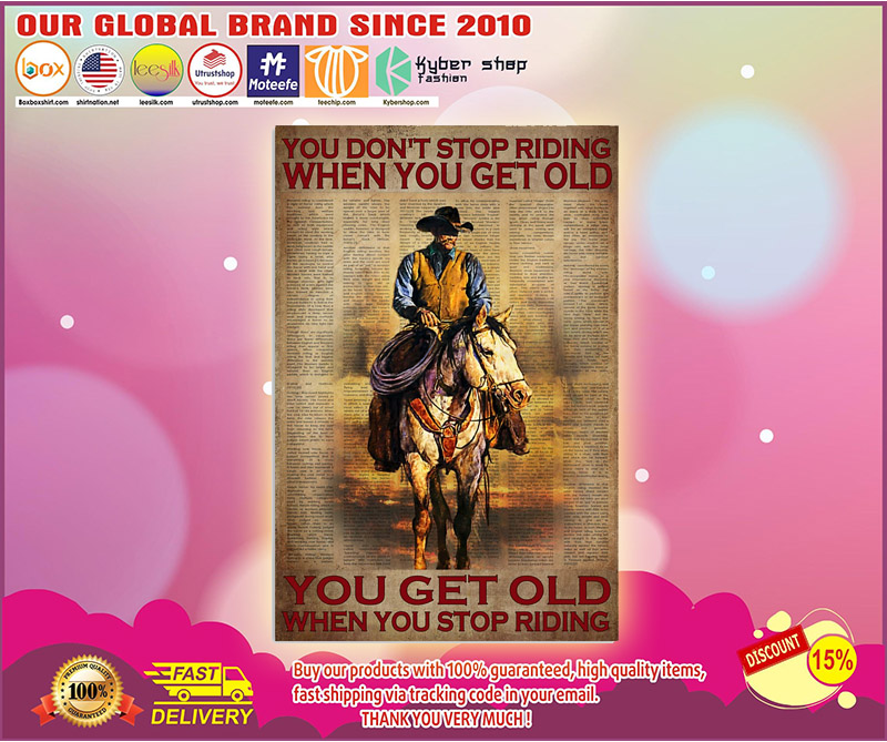 You dont stop riding when you get old poster