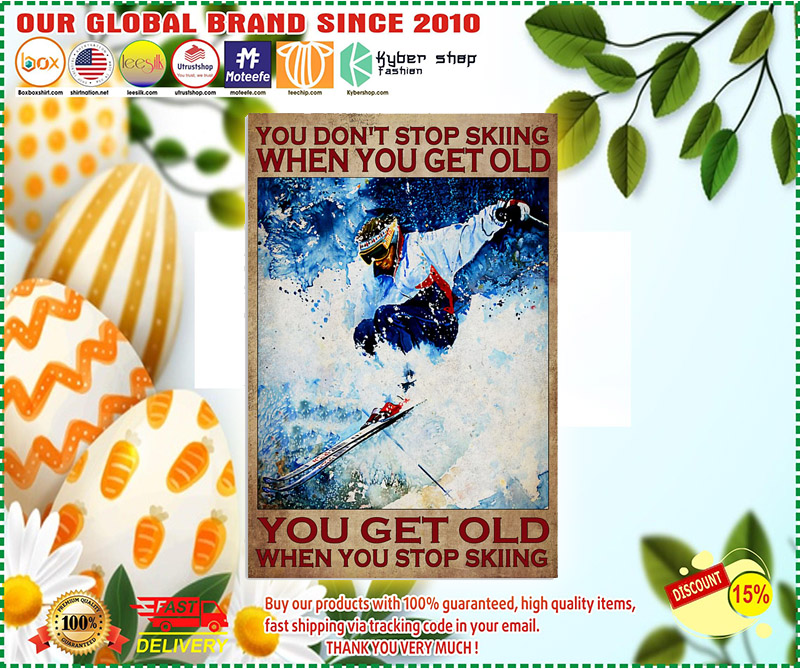 You dont stop skiing when you get old poster 1
