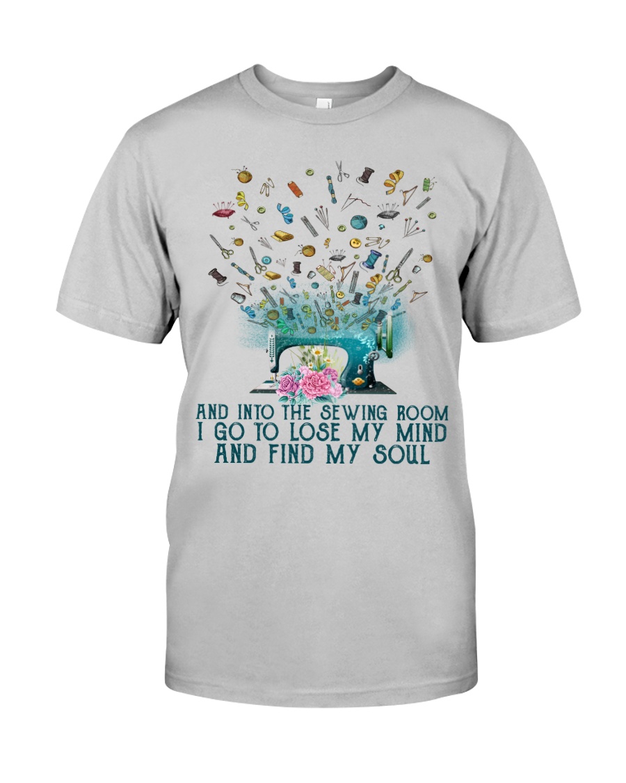 And into the sewing room i go to lose my mind and fin my soul Shirt3