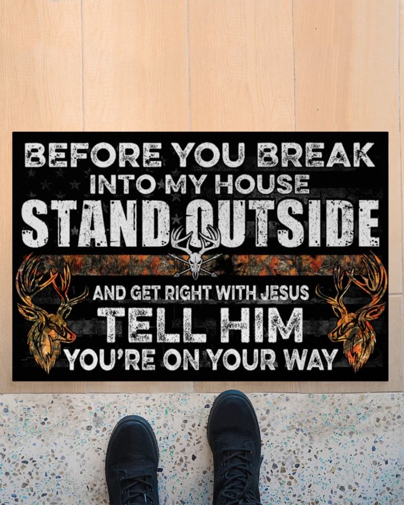 Before you break into my house stand outside hunting doormat 4