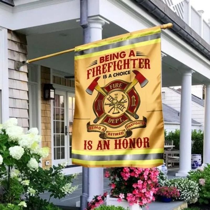 Being a firefight is a choice is an honor flag
