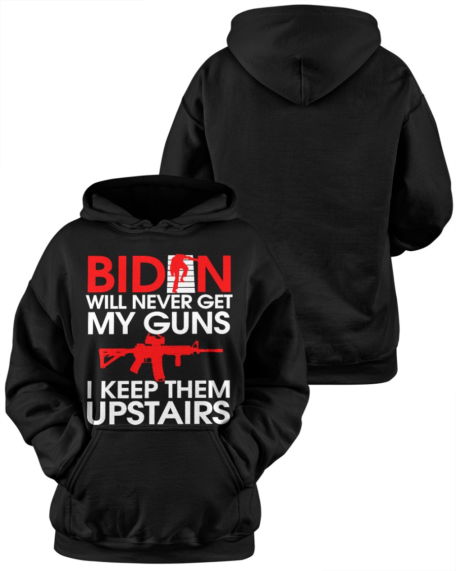 Biden Will Never Get My Guns I Keep Them Upstairs Shirt7