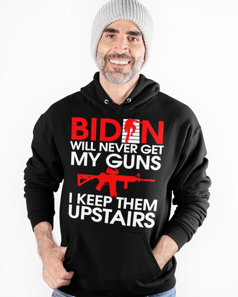 Biden Will Never Get My Guns I Keep Them Upstairs Shirt8