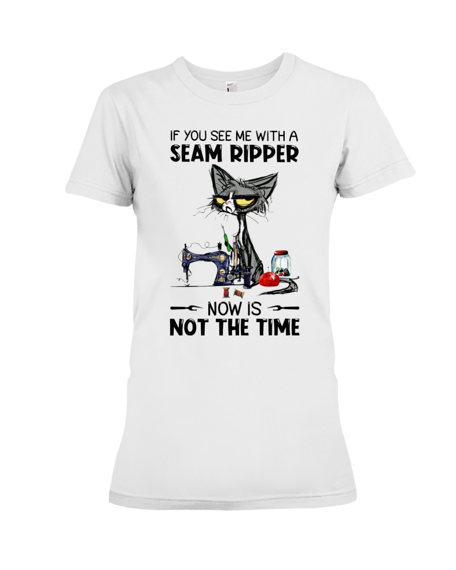 Cat If You See Me With A Seam Ripper Now Is Not The Time Shirt3