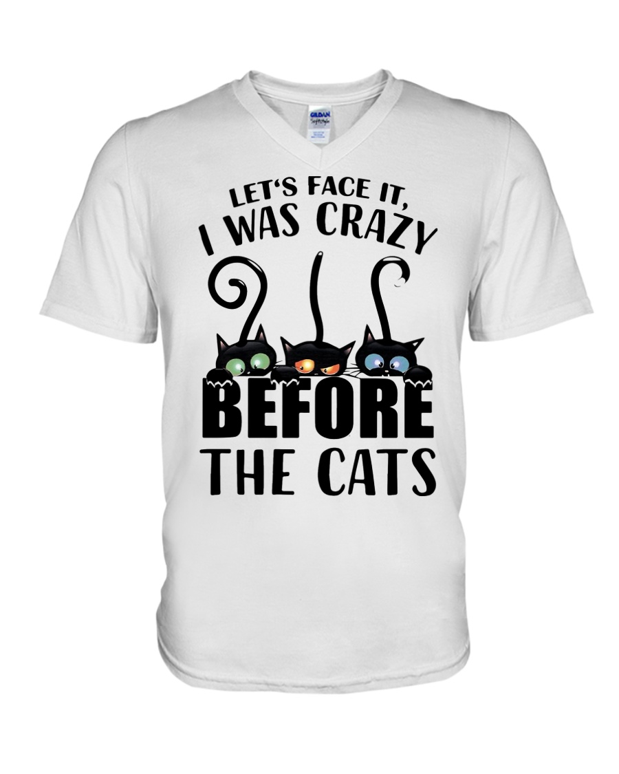 Cat Lets Face It I Was Crazy Before The Cats Shirt6