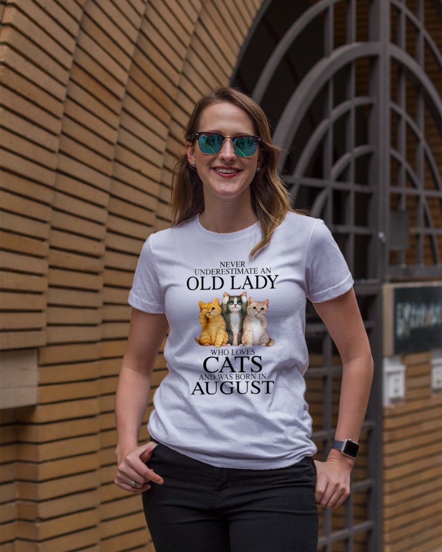 Cat Never Underestimate An Old Lady Who Loves August Shirt0