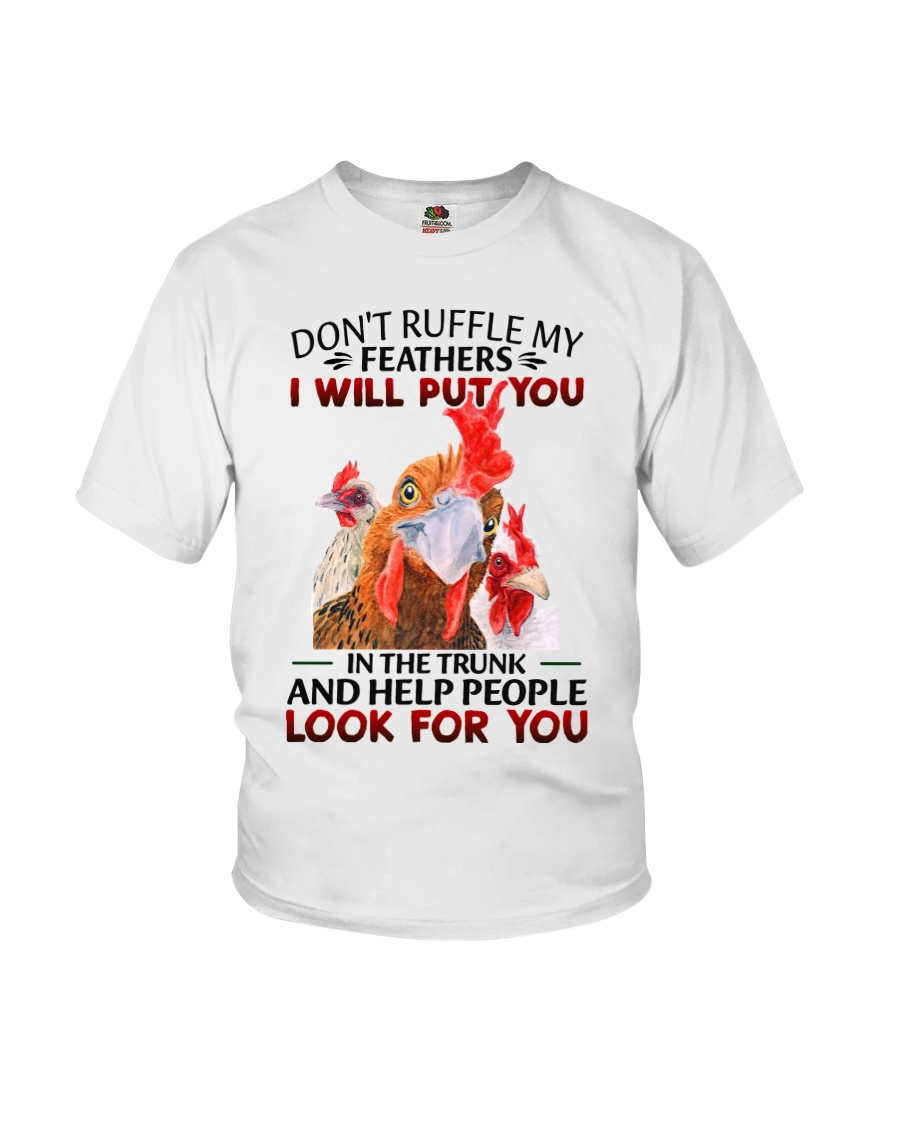 Chicken Dont Ruffle My Feathers I Will Put You In The Trunk Shirt
