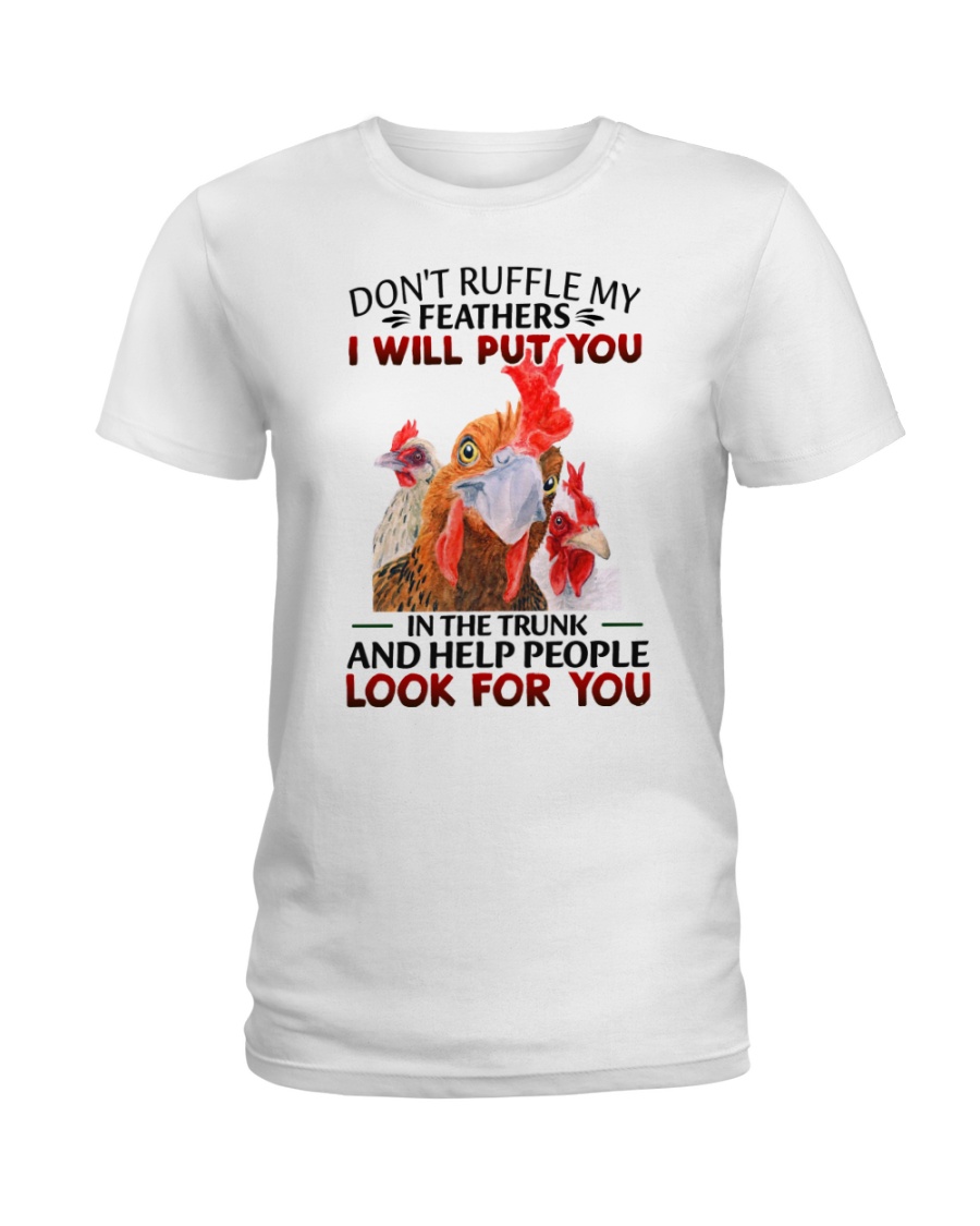 Chicken Dont Ruffle My Feathers I Will Put You In The Trunk Shirt0