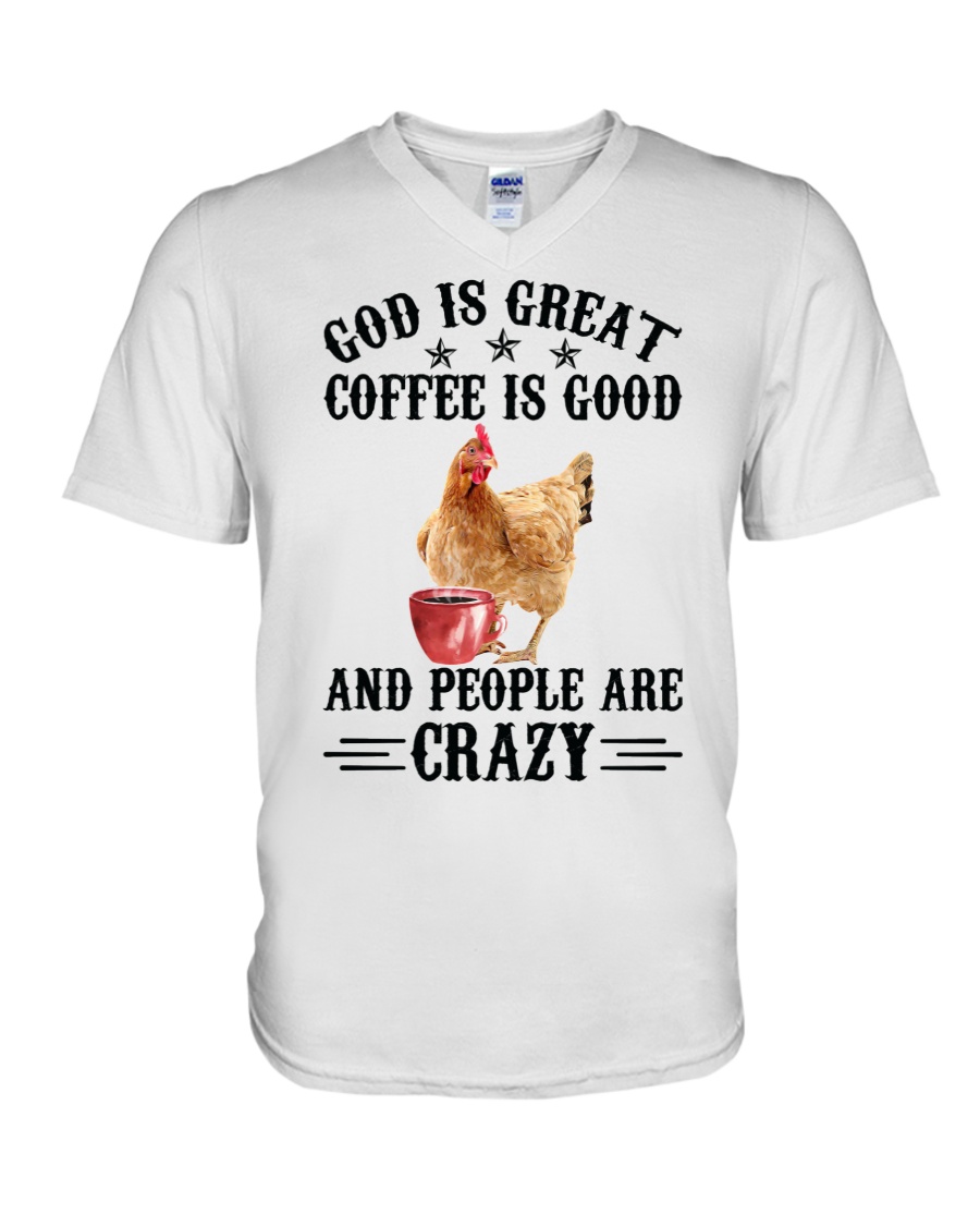 Chicken God Is Great Coffee Is Good And People Are Crazy Shirt6 1