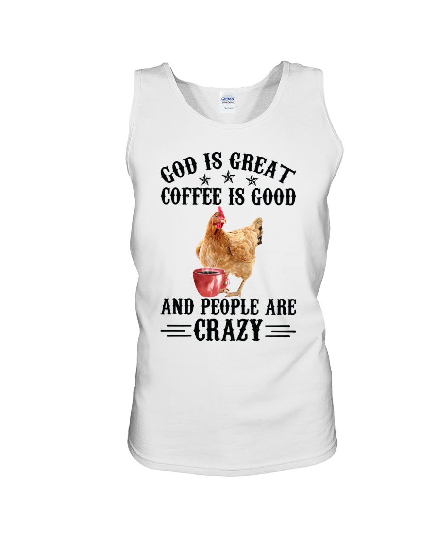 Chicken God Is Great Coffee Is Good And People Are Crazy Shirt8 1