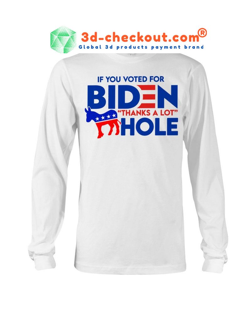 Donkey If you voted for biden thanks a lot hole shirt